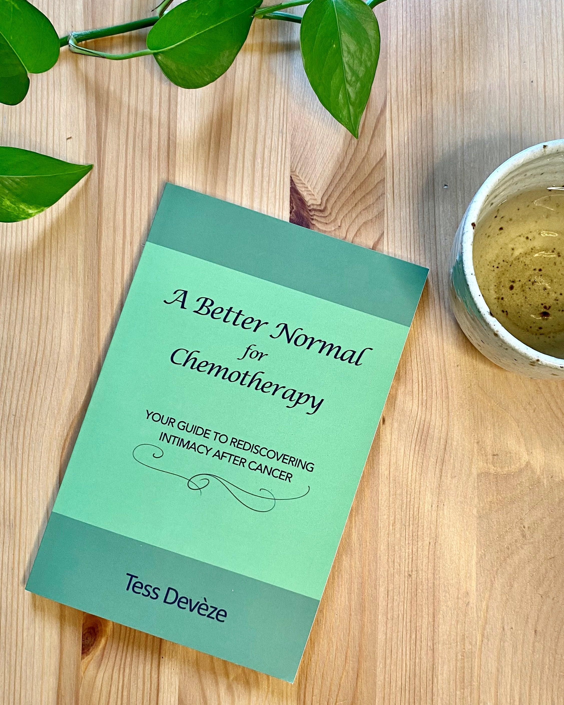 A Better Normal for Chemotherapy: Your Guide to Rediscovering Intimacy After Cancer