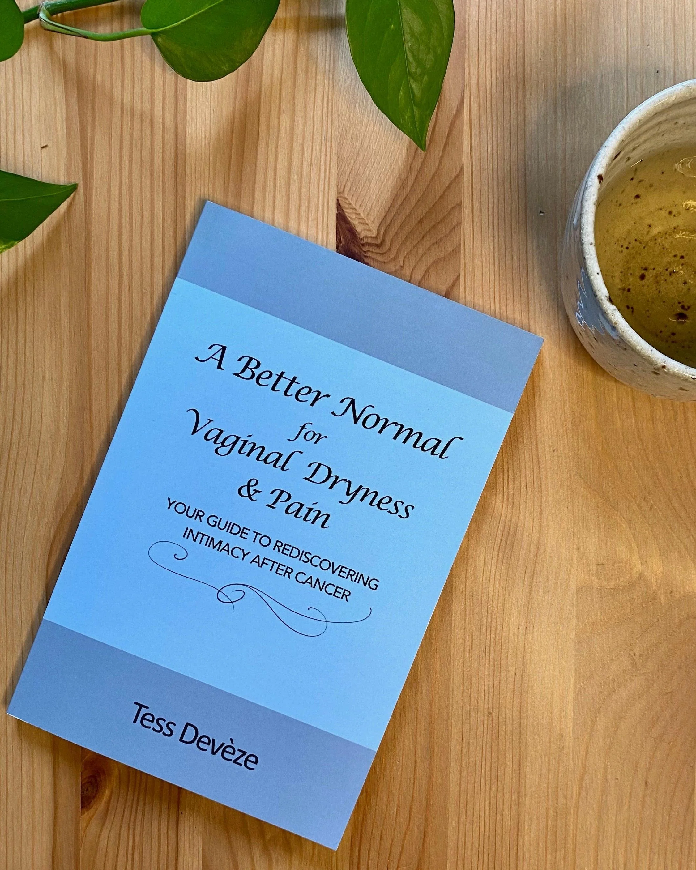 A Better Normal for Vaginal Dryness & Pain: Your Guide to Rediscovering Intimacy After Cancer